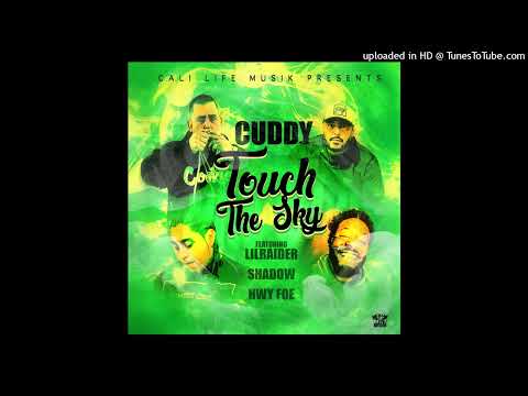 Cuddy,  Lil Raider "Touch The Sky" ft. Shadow, & Hwy Foe