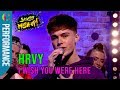 HRVY I Wish You Were Here LIVE Performance