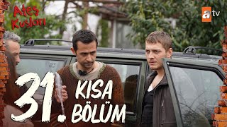 Ateş Kuşları 31. Bölüm | Kısa Bölümler