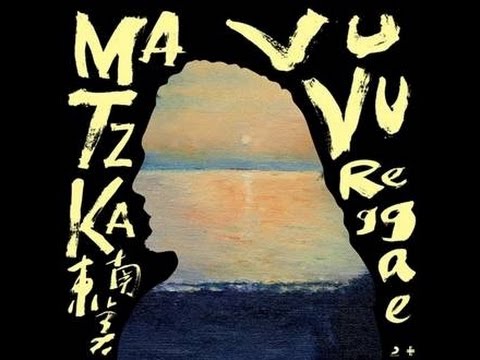 Matzka【東南美Vu Vu Reggae】音樂全記錄 thumnail