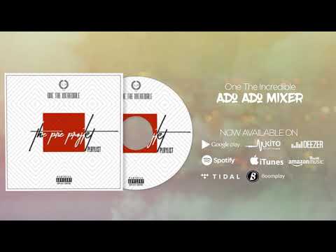 One The Incredible - ADO ADO MIXER (Official Audio)