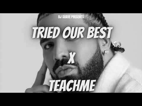 Tried Our Best x Teachme (DJ Suave Mashup)