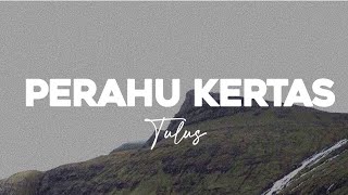 Download lagu PERAHU KERTAS - TULUS | LIRIK LAGU (ku bahagia kau telah terlahir di dunia) • mp3
