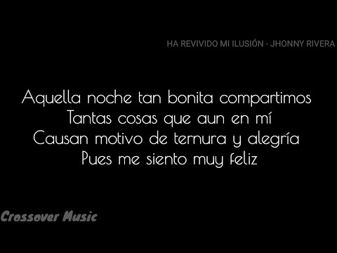 Ha Revivido Mi Ilusión | Jhonny Rivera - Letra