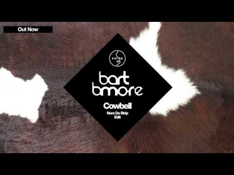 Bart B More - Cowbell (Nom De Strip Edit)
