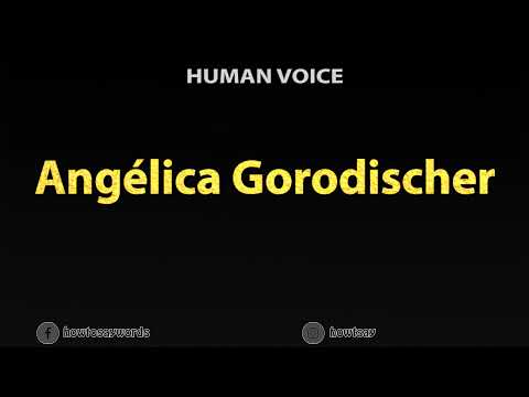 How To Pronounce Angelica Gorodischer