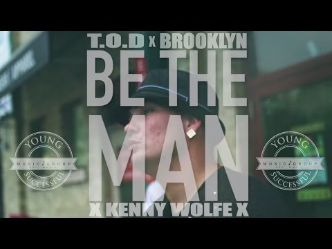 T.O.D, Brooklyn, Kenny Wolfe - Be The Man (Official Music Video)