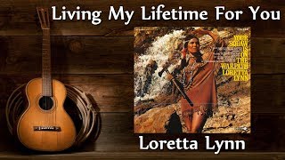 Loretta Lynn - Living My Lifetime For You