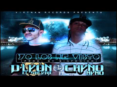 D'Lyon "El Salvaje Ft. Chyno Nyno - Yo Los He Visto (Prod. By Sinfonico)