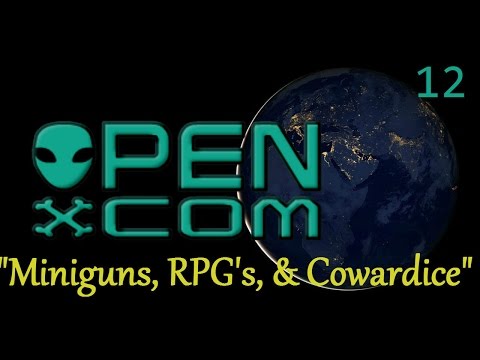 Let's Play OpenXcom: UFO Redux | 12 | - "Miniguns, RPG's, & Cowardice"