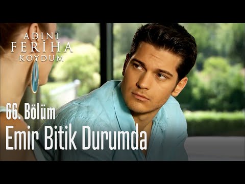Feriha'nın gidişi Emir'i bitirdi - Adını Feriha Koydum 66. Bölüm