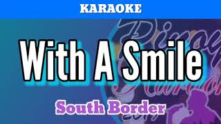 With A Smile by South Border (Karaoke)