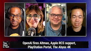 Waiting For the Pope Smoke - OpenAI fires Altman, Apple RCS, PlayStation Portal, The Abyss 4K