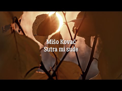 Mišo Kovač - Sutra mi sude (Official lyric video)