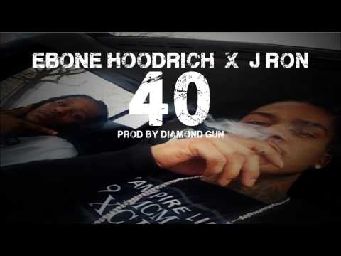 Ebone Hoodrich ft J Ron -  40