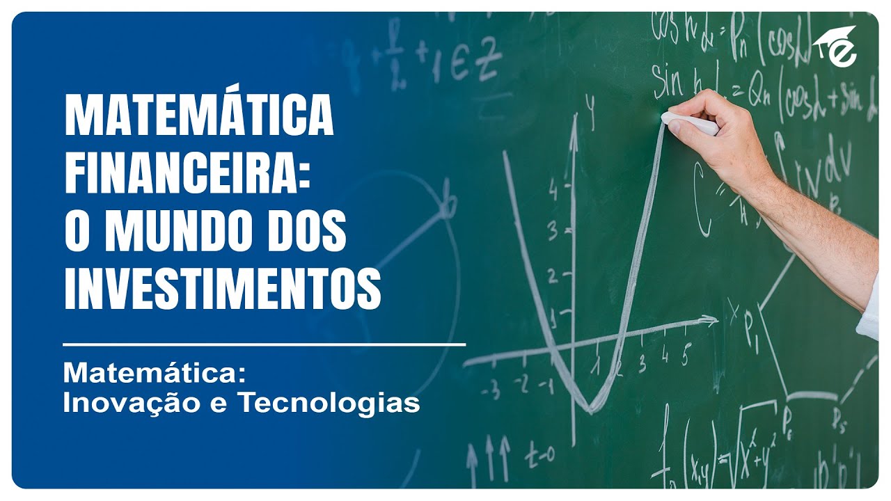 MATEMÁTICA FINANCEIRA: O MUNDO DOS INVESTIMENTOS | 1