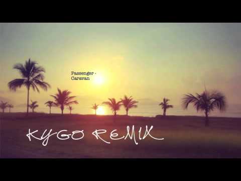 Passenger - Caravan (Kygo Remix)