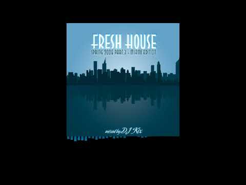 DJ Kix - Fresh House Spring 2008 Part.3 Miami Session