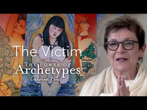 Caroline Myss - The Victim (The Power of Archetypes)
