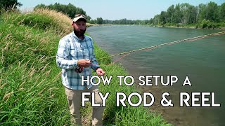 How To Setup A Fly Rod & Reel