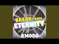 Break from Eternity