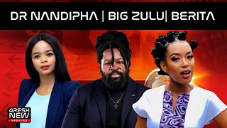 Dr Nandipha goes MIA | Big Zulu reacts to death prophecy | Berita releases new music after divorce