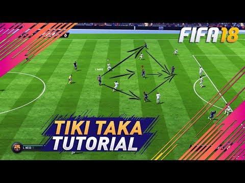 FIFA 18 AFTER PATCH ATTACKING TUTORIAL (TIKI TAKA) - HOW TO ATTACK & USE THE BUILD-UP PLAY TO SCORE