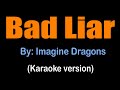 BAD LIAR - Imagine Dragons (karaoke version)