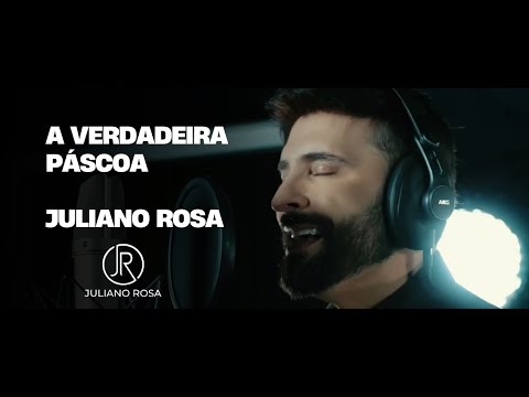 A Verdadeira Páscoa - Juliano Rosa