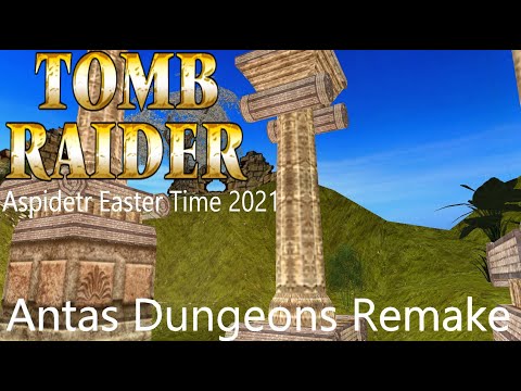 Tomb Raider AET 2021 - Antas Dungeons Remake Walkthrough