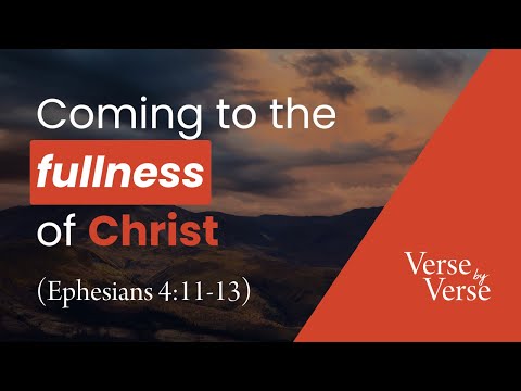 The Measure of the Stature of the Fullness of Christ (Ephesians 4:11-13)