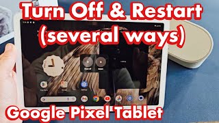 Google Pixel Tablet: How to Turn Off & Restart (several ways)