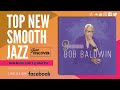 "NEW SMOOTH JAZZ": Bob Baldwin - Rejuvenate (@bobbaldwinjazz) (JAZZ DISCOVER)