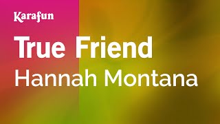 True Friend - Hannah Montana | Karaoke Version | KaraFun