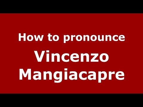 How to pronounce Vincenzo Mangiacapre (Italian/Italy)  - PronounceNames.com