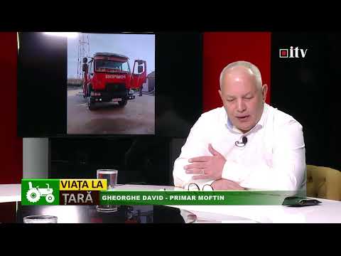 VIAȚA LA ȚARĂ   COMUNA MOFTIN ÎNTRE AZI ȘI PERSPECTIVELE DE DEZVOLTARE
