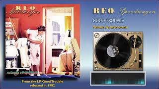 REO Speedwagon - "Good Trouble"