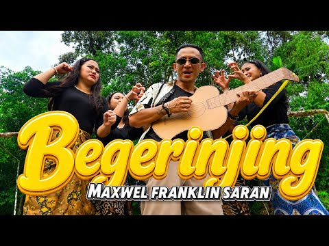 Begerinjing | Maxwel Franklin Saran