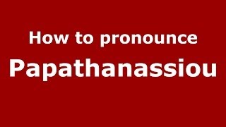 How to pronounce Papathanassiou