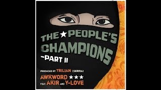 AWKWORD ft. AKIR & Y-Love - The People's Champions (Part II) [prod. by Trilian (Serbia)]