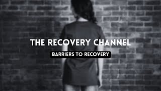 Barriers To Recovery | The Recovery Channel | Applied Care Services