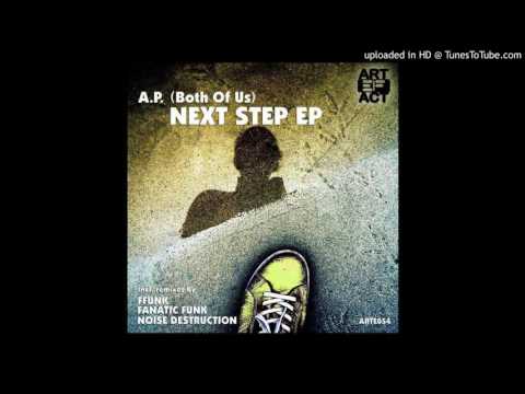 A.P. (Both Of Us) - Next Step (Noise Destruction Remix)