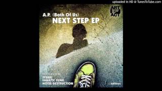 A.P. (Both Of Us) - Next Step (Noise Destruction Remix)