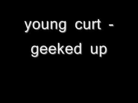 young curt - geeked up