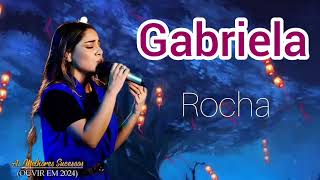 GABRIELA ROCHA MELHORES LOUVORES 2024   Diz, Encheme    Melhores Músicas Gospel Mais Tocadas