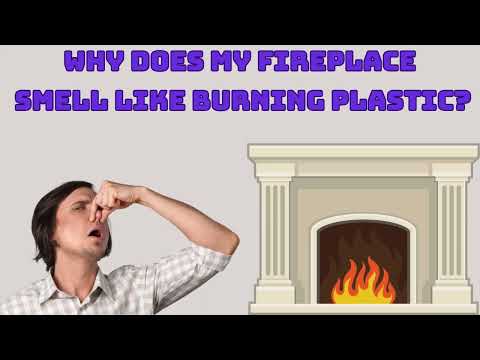 Why Does My Fireplace Smell Like Burning Plastic?