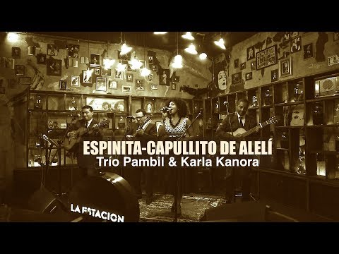 Trío Pambil y Karla Kanora - Espinita y Capullito de alelí