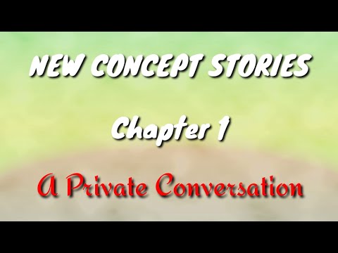 New Concept Stories || Part 1 (A private conversation)