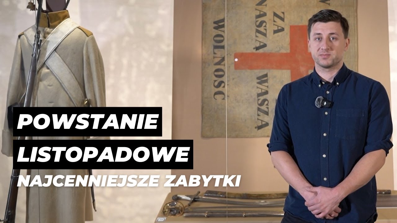 POWSTANIE LISTOPADOWE - najcenniejsze zabytki w Muzeum Wojska Polskiego