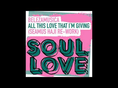 Belezamusica 'All This Love That I'm Giving' (Seamus Haji Re-Work)